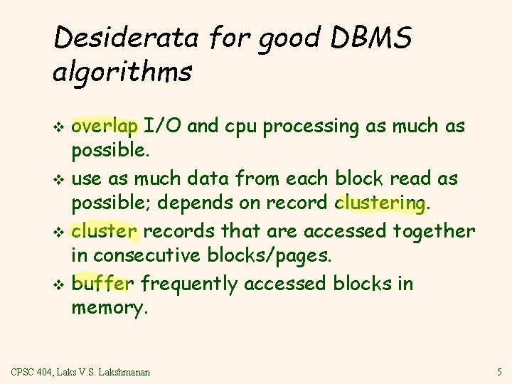 Desiderata for good DBMS algorithms overlap I/O and cpu processing as much as possible.