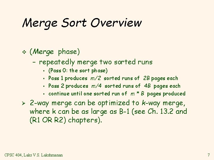 Merge Sort Overview v (Merge phase) – repeatedly merge two sorted runs § §