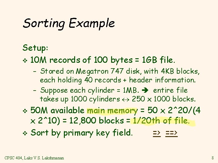 Sorting Example Setup: v 10 M records of 100 bytes = 1 GB file.