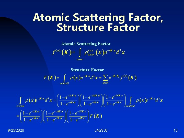 Atomic Scattering Factor, Structure Factor Atomic Scattering Factor Structure Factor 9/25/2020 JASS 02 10