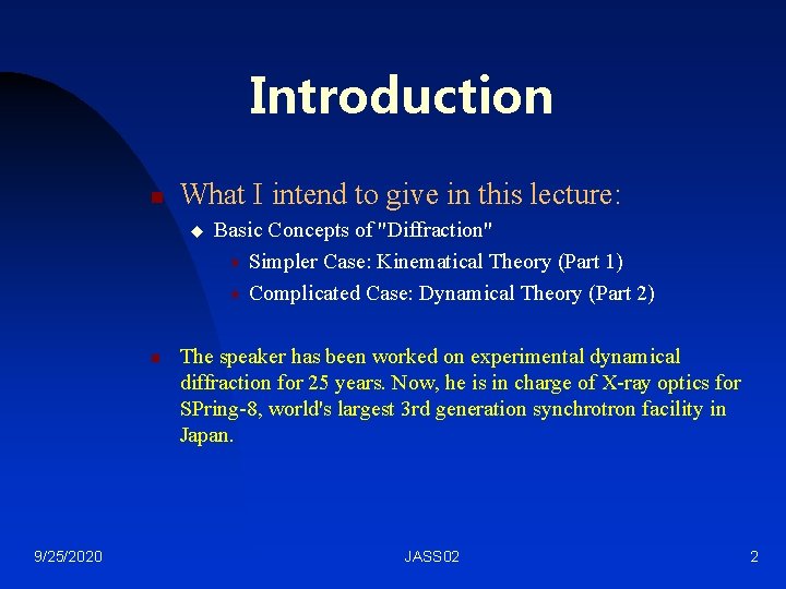 Introduction n What I intend to give in this lecture: u n 9/25/2020 Basic