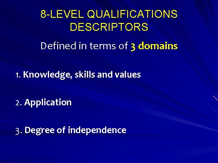 8 -LEVEL QUALIFICATIONS DESCRIPTORS Defined in terms of 3 domains 1. Knowledge, skills and 8 -LEVEL QUALIFICATIONS DESCRIPTORS Defined in terms of 3 domains 1. Knowledge, skills and