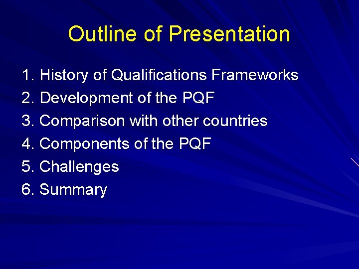 Outline of Presentation 1. History of Qualifications Frameworks 2. Development of the PQF 3. Outline of Presentation 1. History of Qualifications Frameworks 2. Development of the PQF 3.