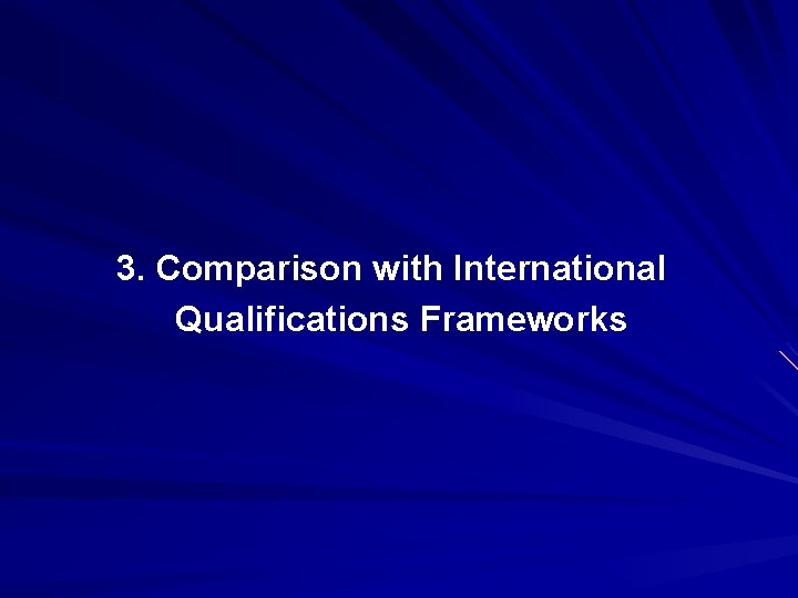 3. Comparison with International Qualifications Frameworks 3. Comparison with International Qualifications Frameworks