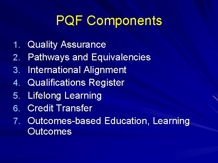 PQF Components 1. 2. 3. 4. 5. 6. 7. Quality Assurance Pathways and Equivalencies PQF Components 1. 2. 3. 4. 5. 6. 7. Quality Assurance Pathways and Equivalencies