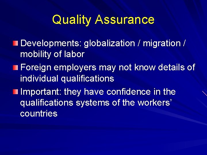 Quality Assurance Developments: globalization / migration / mobility of labor Foreign employers may not Quality Assurance Developments: globalization / migration / mobility of labor Foreign employers may not