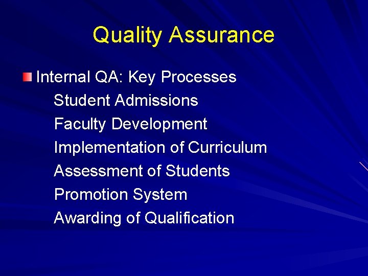 Quality Assurance Internal QA: Key Processes Student Admissions Faculty Development Implementation of Curriculum Assessment Quality Assurance Internal QA: Key Processes Student Admissions Faculty Development Implementation of Curriculum Assessment