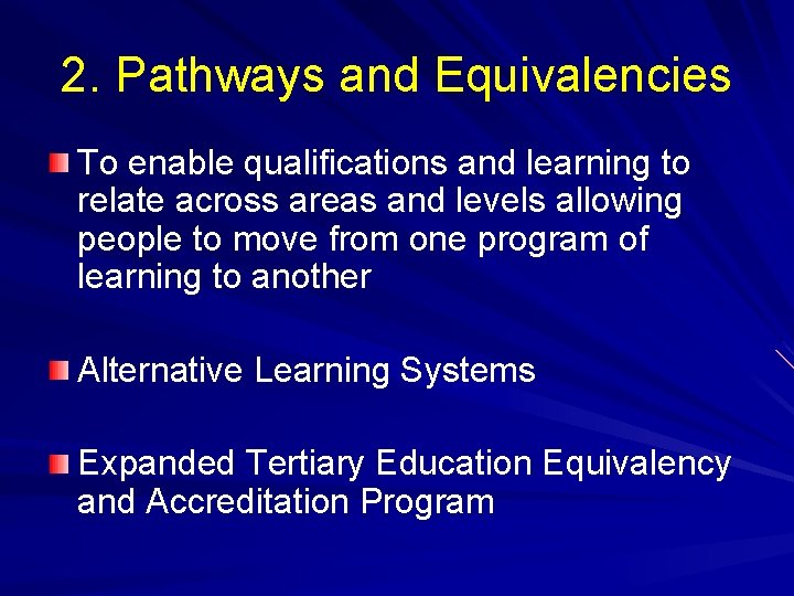 2. Pathways and Equivalencies To enable qualifications and learning to relate across areas and 2. Pathways and Equivalencies To enable qualifications and learning to relate across areas and