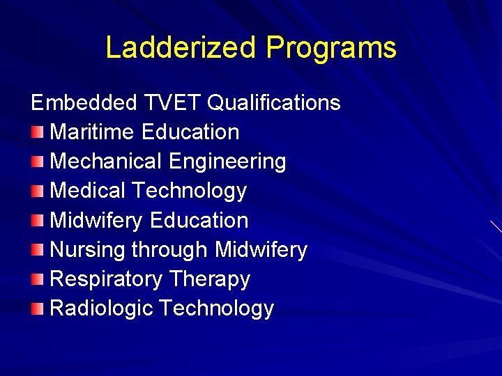 Ladderized Programs Embedded TVET Qualifications Maritime Education Mechanical Engineering Medical Technology Midwifery Education Nursing Ladderized Programs Embedded TVET Qualifications Maritime Education Mechanical Engineering Medical Technology Midwifery Education Nursing