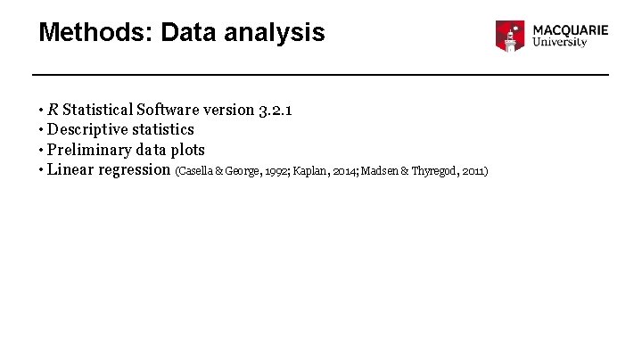 Methods: Data analysis • R Statistical Software version 3. 2. 1 • Descriptive statistics