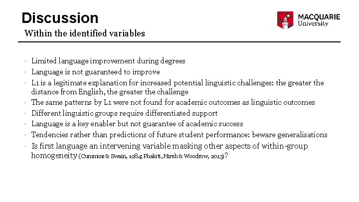 Discussion Within the identified variables • • Limited language improvement during degrees Language is