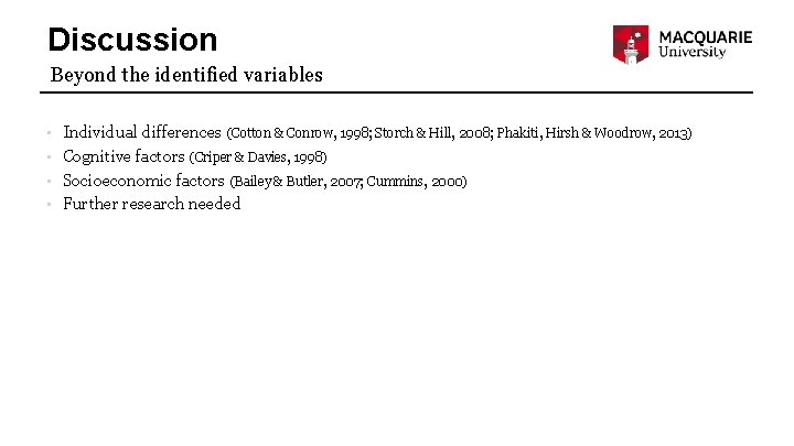 Discussion Beyond the identified variables • • Individual differences (Cotton & Conrow, 1998; Storch