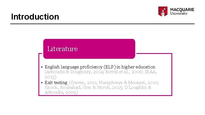 Introduction Literature • English language proficiency (ELP) in higher education (Arkoudis & Doughney, 2014;