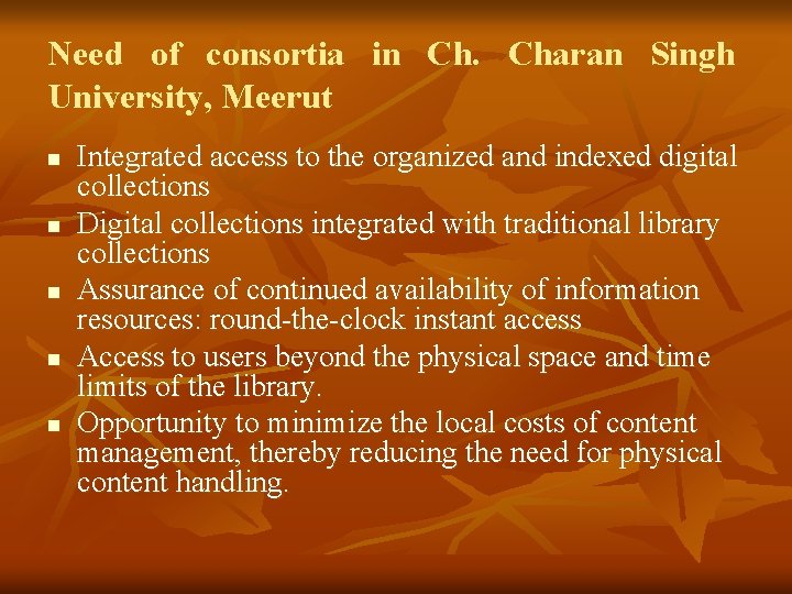 Need of consortia in Ch. Charan Singh University, Meerut n n n Integrated access