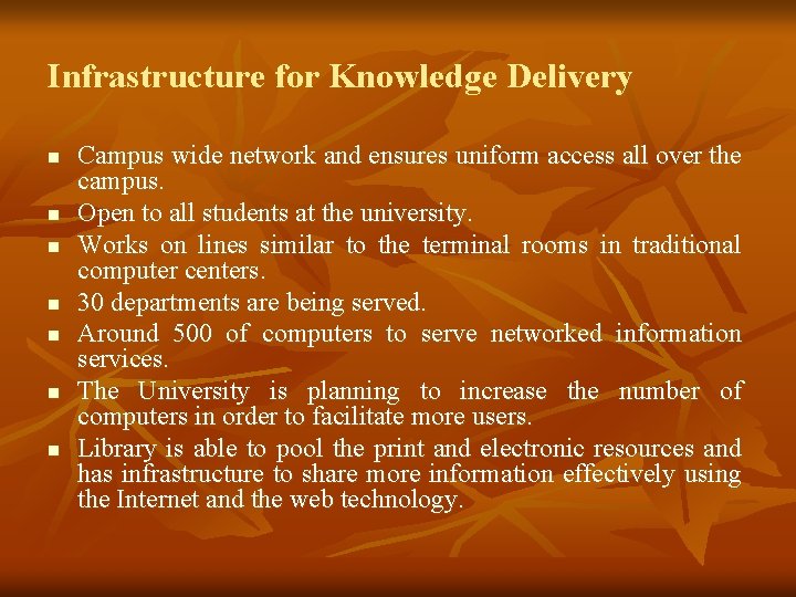 Infrastructure for Knowledge Delivery n n n n Campus wide network and ensures uniform