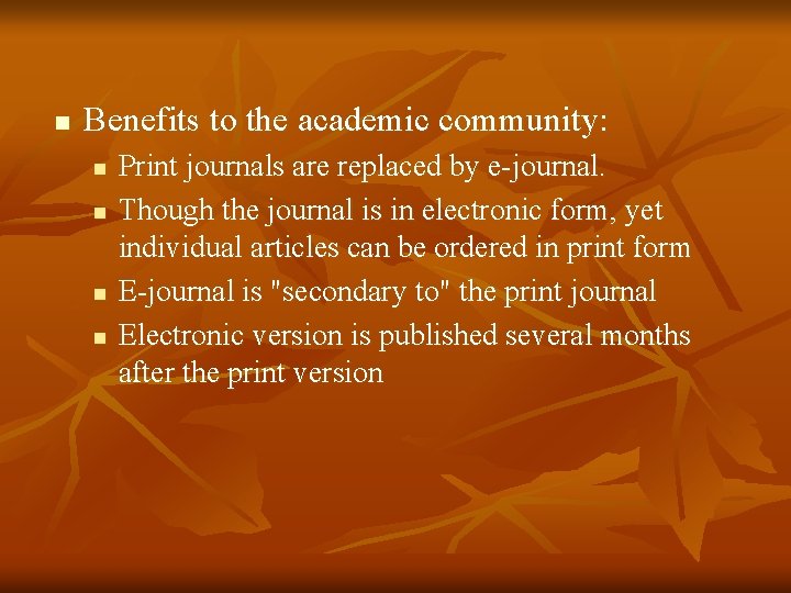 n Benefits to the academic community: n n Print journals are replaced by e-journal.