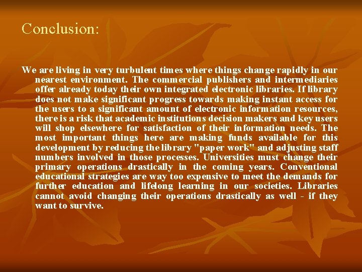 Conclusion: We are living in very turbulent times where things change rapidly in our