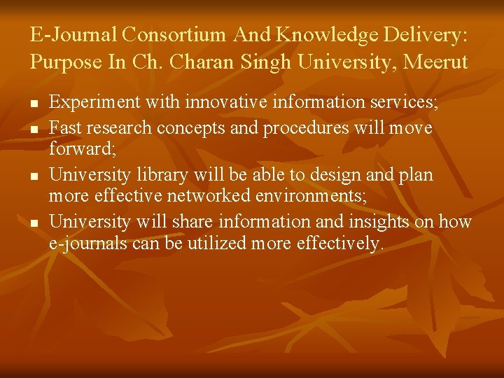 E-Journal Consortium And Knowledge Delivery: Purpose In Ch. Charan Singh University, Meerut n n