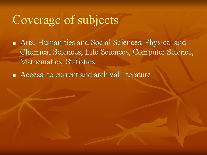 Coverage of subjects n n Arts, Humanities and Social Sciences, Physical and Chemical Sciences,