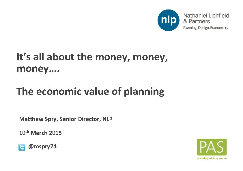 It’s all about the money, money…. The economic value of planning Matthew Spry, Senior