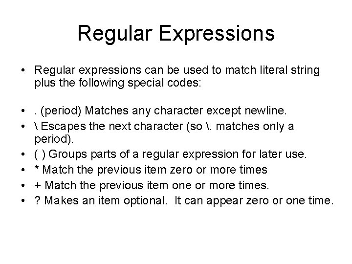 Regular Expressions • Regular expressions can be used to match literal string plus the Regular Expressions • Regular expressions can be used to match literal string plus the