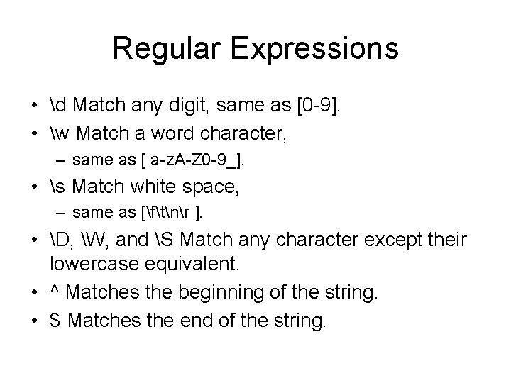 Regular Expressions • d Match any digit, same as [0 -9]. • w Match