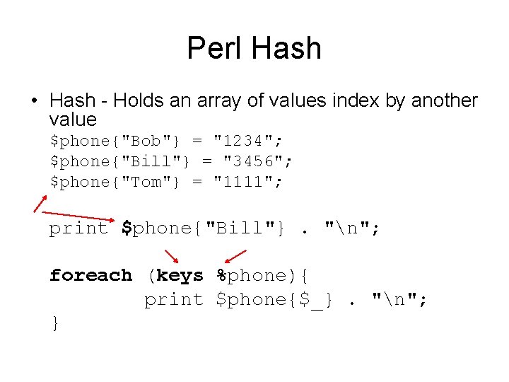 Perl Hash • Hash - Holds an array of values index by another value Perl Hash • Hash - Holds an array of values index by another value