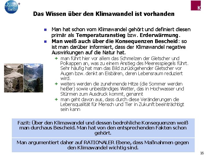 Das Wissen über den Klimawandel ist vorhanden n n Man hat schon vom Klimawandel