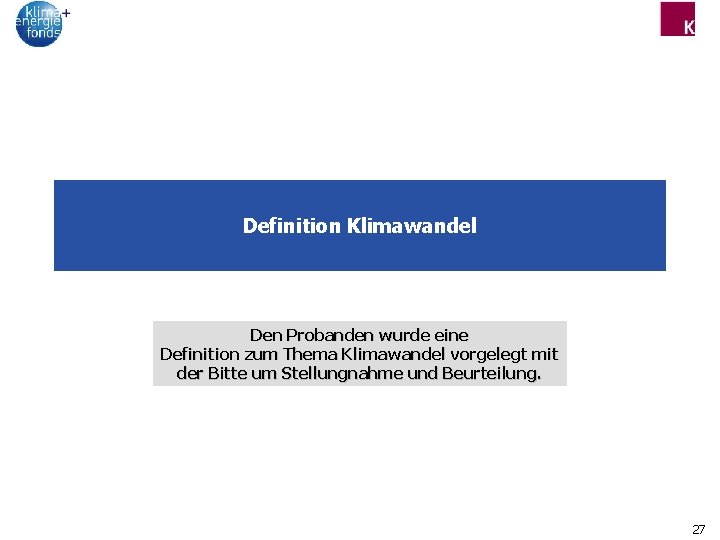 Definition Klimawandel Den Probanden wurde eine Definition zum Thema Klimawandel vorgelegt mit der Bitte