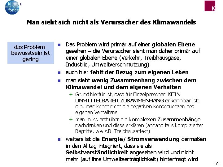 Man sieht sich nicht als Verursacher des Klimawandels das Problembewusstsein ist gering n n