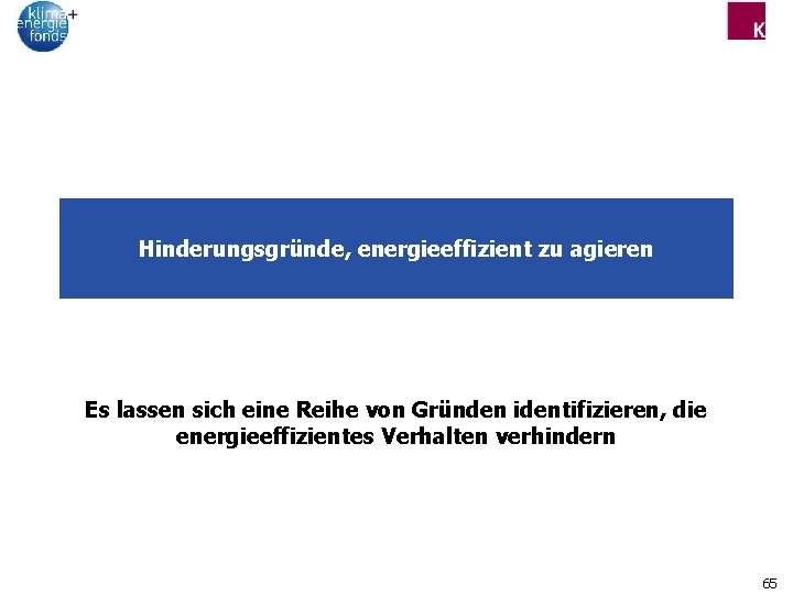 Hinderungsgründe, energieeffizient zu agieren Es lassen sich eine Reihe von Gründen identifizieren, die energieeffizientes