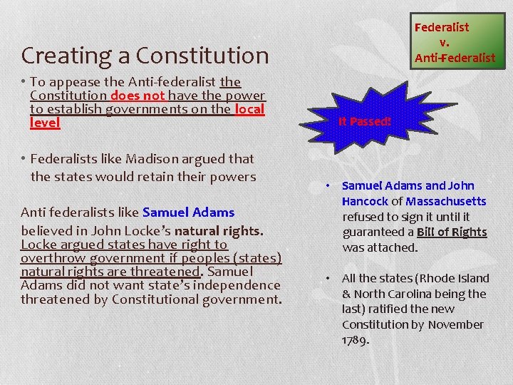 Federalist v. Anti-Federalist Creating a Constitution • To appease the Anti-federalist the Constitution does
