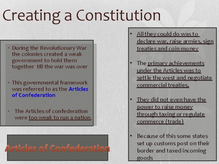 Creating a Constitution • During the Revolutionary War the colonies created a weak government