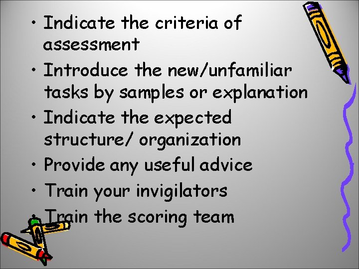  • Indicate the criteria of assessment • Introduce the new/unfamiliar tasks by samples