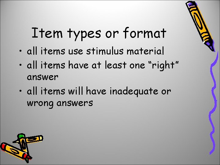 Item types or format • all items use stimulus material • all items have