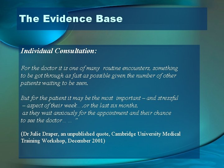 The Evidence Base Individual Consultation: For the doctor it is one of many routine