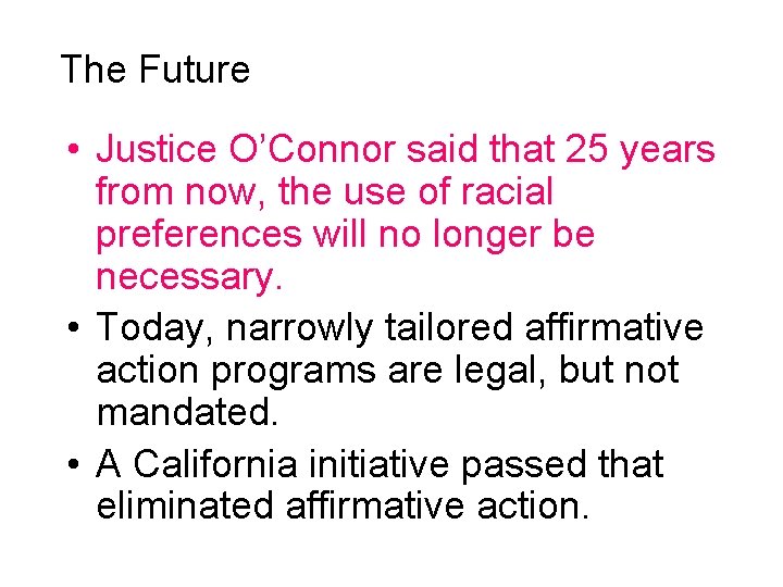 The Future • Justice O’Connor said that 25 years from now, the use of