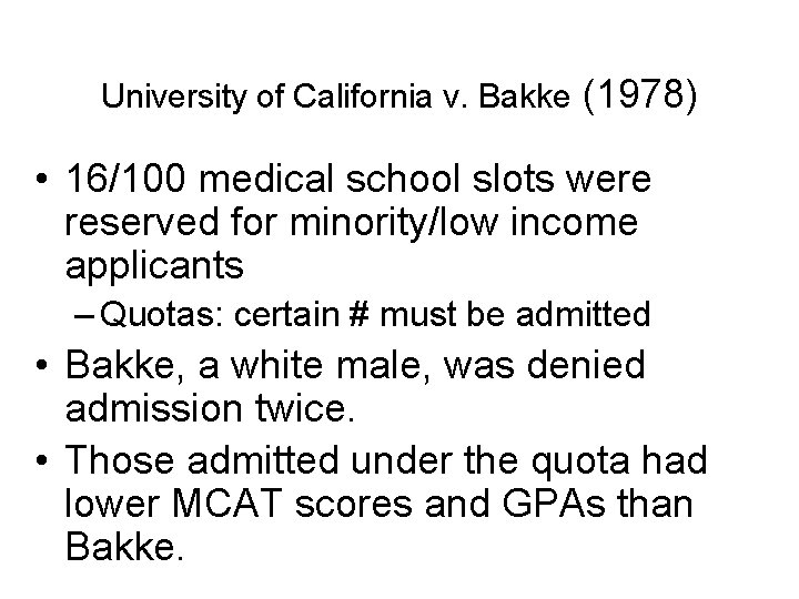 University of California v. Bakke (1978) • 16/100 medical school slots were reserved for