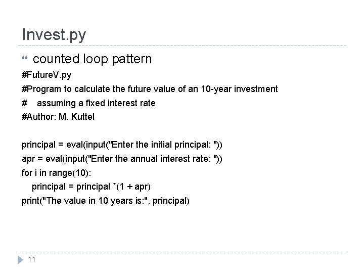 Invest. py counted loop pattern #Future. V. py #Program to calculate the future value