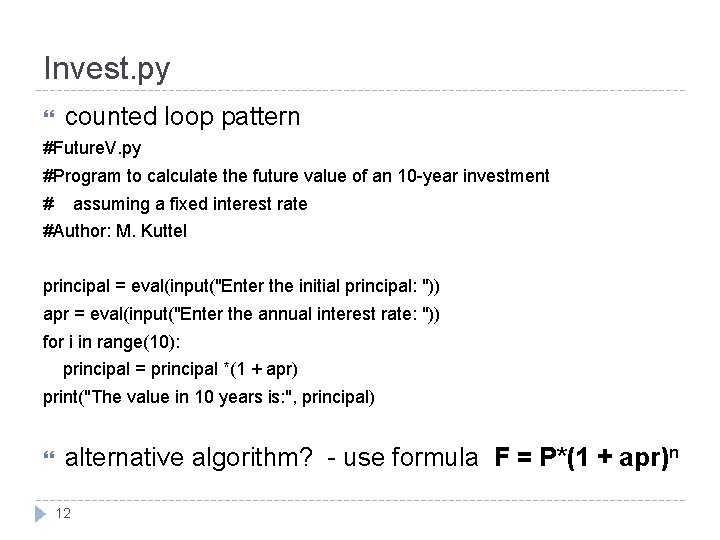 Invest. py counted loop pattern #Future. V. py #Program to calculate the future value