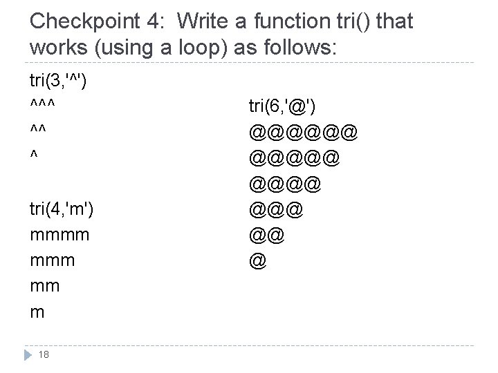Checkpoint 4: Write a function tri() that works (using a loop) as follows: tri(3,