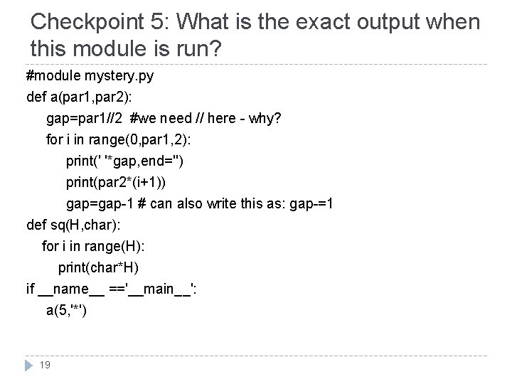 Checkpoint 5: What is the exact output when this module is run? #module mystery.