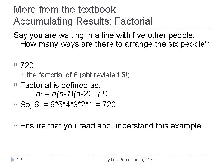 More from the textbook Accumulating Results: Factorial Say you are waiting in a line