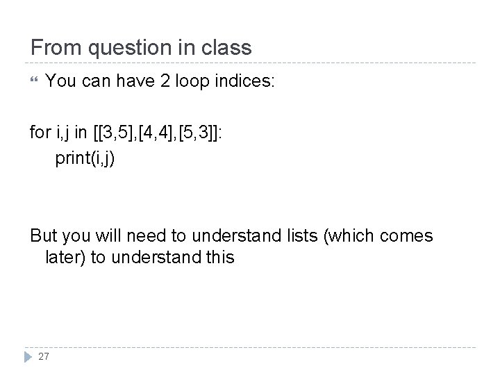 From question in class You can have 2 loop indices: for i, j in