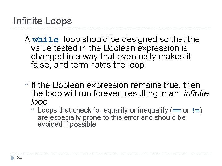 Infinite Loops A while loop should be designed so that the value tested in