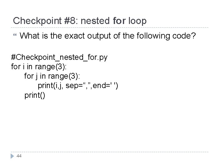 Checkpoint #8: nested for loop What is the exact output of the following code?