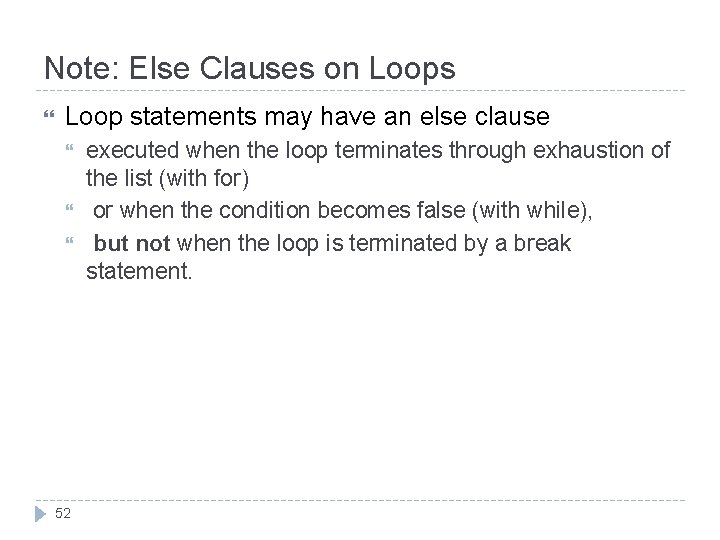 Note: Else Clauses on Loops Loop statements may have an else clause 52 executed