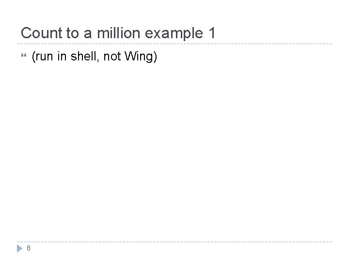 Count to a million example 1 (run in shell, not Wing) 8 