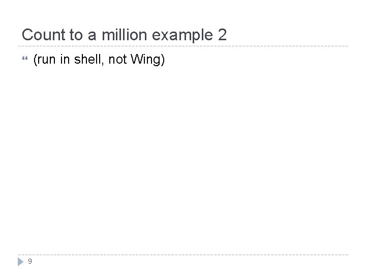 Count to a million example 2 (run in shell, not Wing) 9 