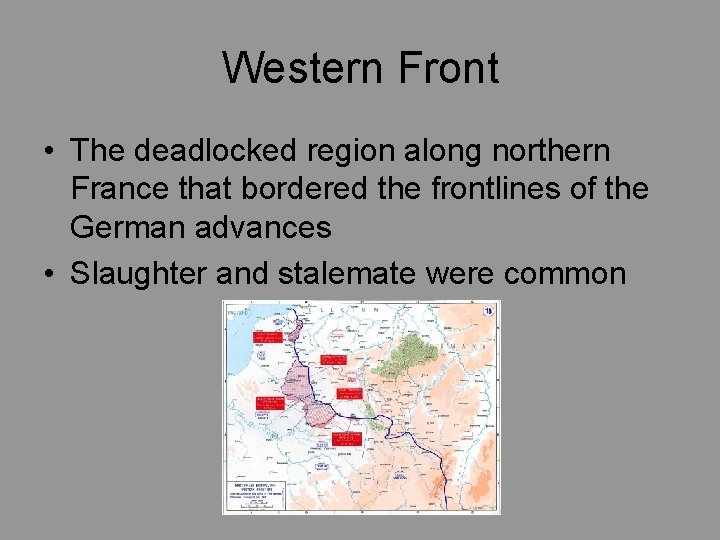 Western Front • The deadlocked region along northern France that bordered the frontlines of